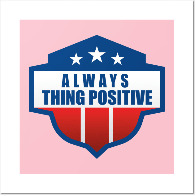 Always thing positive Wall Art by slawers